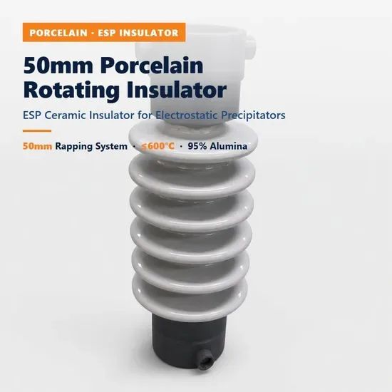 50mm Фарфоровый вращающийся изолятор Esp, керамический изолятор для электрофильтра